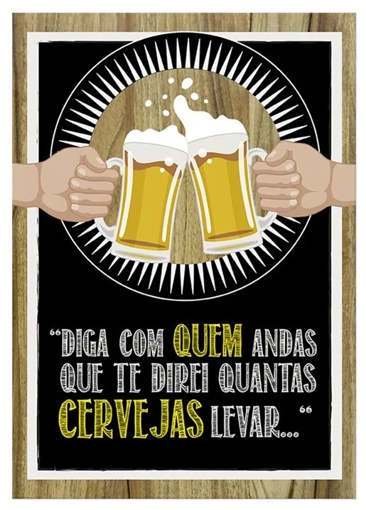 Quadro Brinde chopp - Diga com Quem Andas