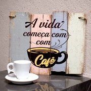 Quadro Decorativo de Madeira a Vida Começa Com Café 25,5x30x1,5cm F01 - D'Rossi