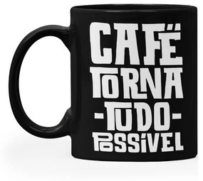 Caneca Café Torna Tudo Possível para Café Chá Sucos Preta