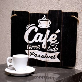 Quadro Decorativo de Madeira Café Torna Tudo Possível 25,5x30x1,5 cm - D'Rossi