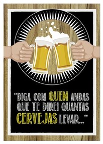 Quadro Brinde chopp - Diga com Quem Andas