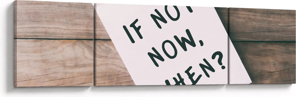 Obraz - Jeśli nie teraz, to kiedy? (170x50 cm)