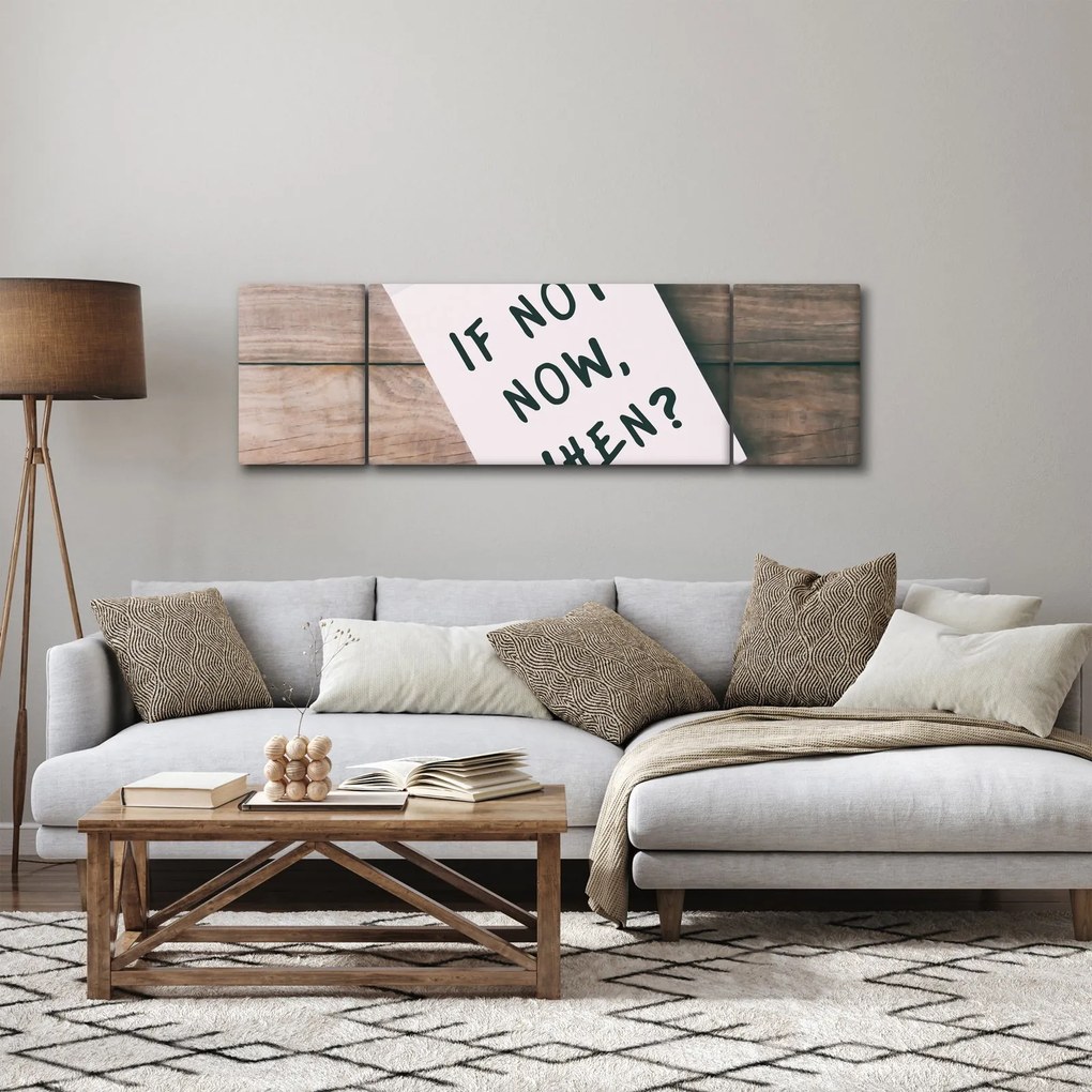 Obraz - Jeśli nie teraz, to kiedy? (170x50 cm)