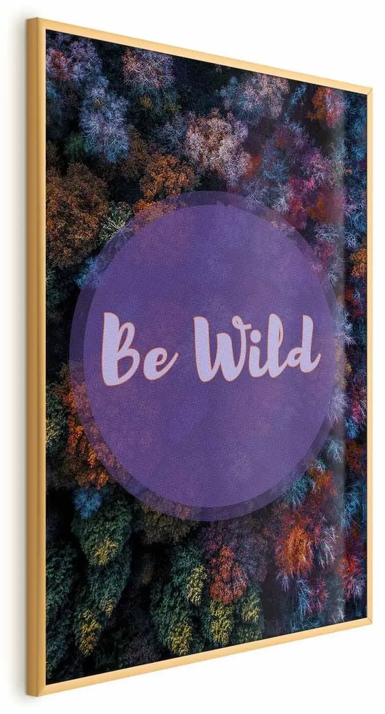Plakat Be wild 21x30 cm z ramą złotą bez marginesu ARTGEIST B
