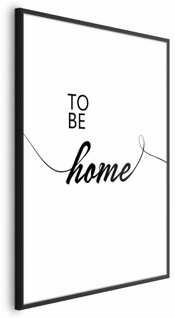 Plakat To Be Home 29,7x42 cm z ramą czarną bez marginesu ARTGEIST B