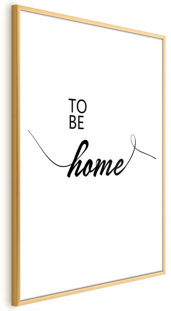 Plakat To Be Home 21x30 cm z ramą złotą z marginesem ARTGEIST B