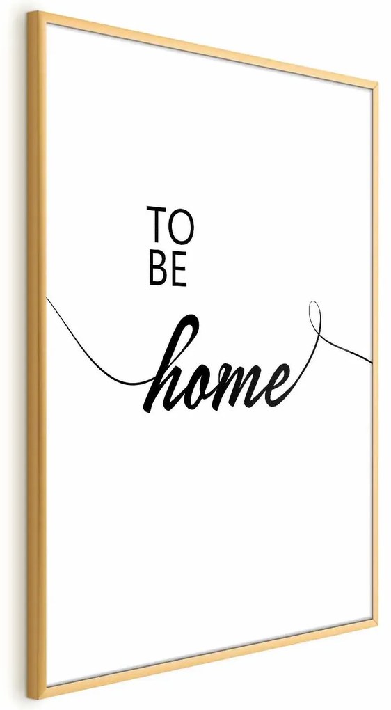 Plakat To Be Home 60x90 cm z ramą złotą bez marginesu ARTGEIST B