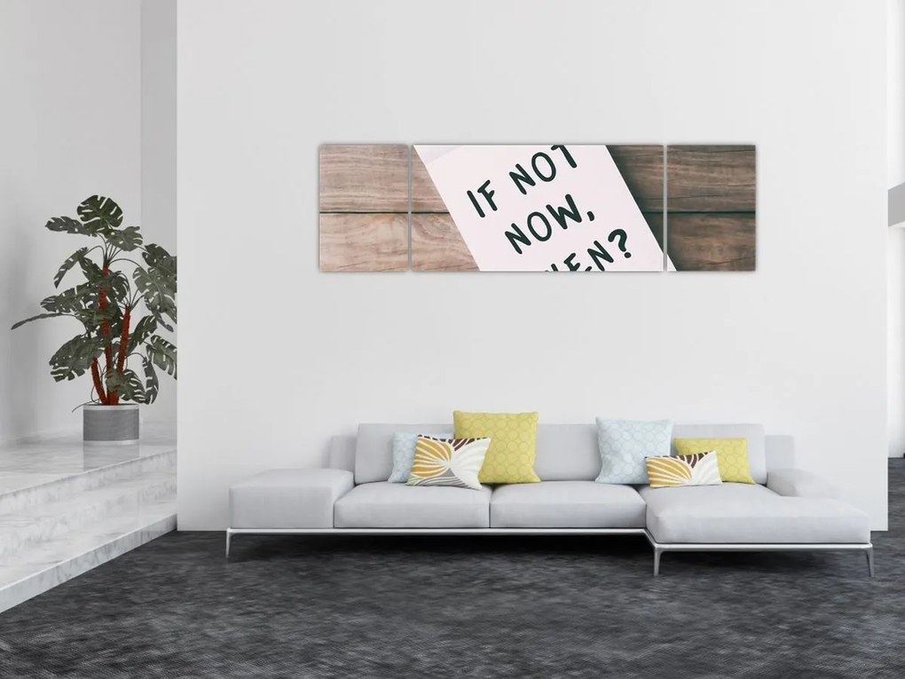 Obraz - Jeśli nie teraz, to kiedy? (170x50 cm)
