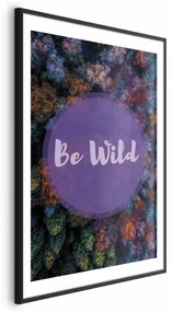 Plakat Be wild 29,7x42 cm z ramą czarną z marginesem ARTGEIST B