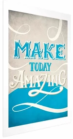 Plakat Make today amazing 60x90 cm bez ramy z marginesem ARTGEIST B