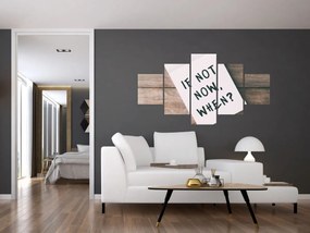 Obraz - Jeśli nie teraz, to kiedy? (125x70 cm)