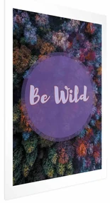Plakat Be wild 40x60 cm bez ramy z marginesem ARTGEIST B