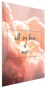 Plakat All we have is now 40 x 60 cm bez ramy bez marginesu ARTGEIST B