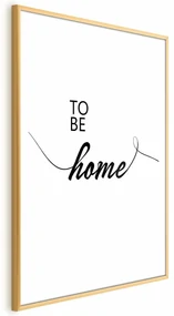 Plakat To Be Home 60x90 cm z ramą złotą z marginesem ARTGEIST B