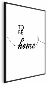 Plakat To Be Home 40x60 cm z ramą czarną bez marginesu ARTGEIST B