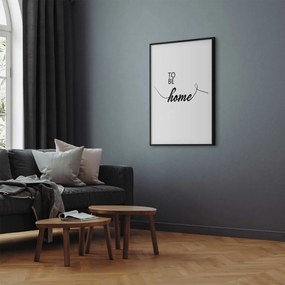 Plakat To Be Home 40x60 cm z ramą czarną z marginesem ARTGEIST B