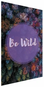 Plakat Be wild 40x60 cm bez ramy bez marginesu ARTGEIST B